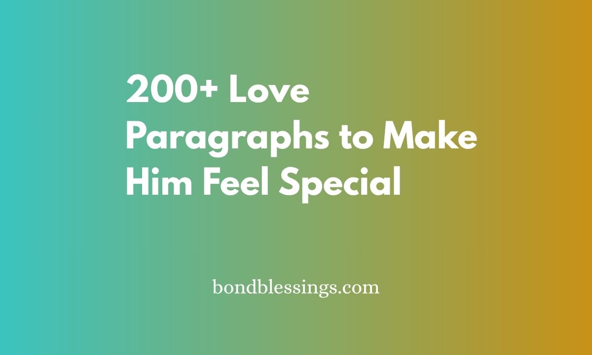 200+ Love Paragraphs to Make Him Feel Special