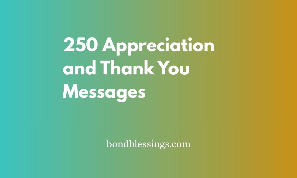 250 Appreciation and Thank You Messages