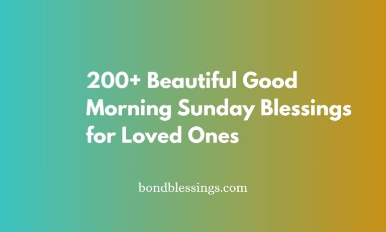 200+ Beautiful Good Morning Sunday Blessings for Loved Ones