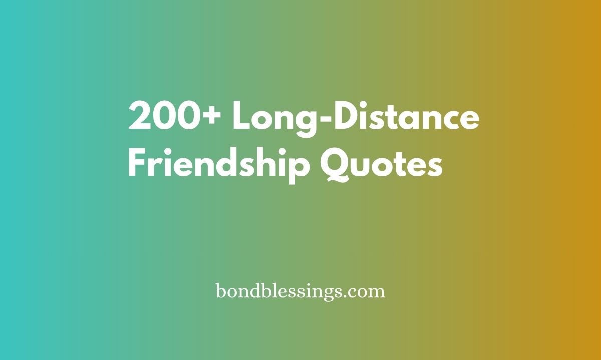 200+ Long-Distance Friendship Quotes 