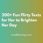200+ Fun Flirty Texts for Her to Brighten Her Day