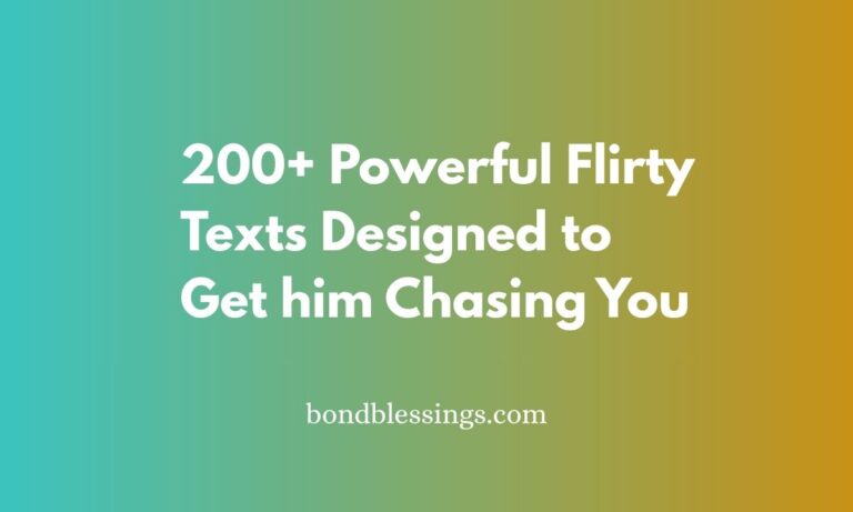 200+ Powerful Flirty Texts Designed to Get him Chasing You