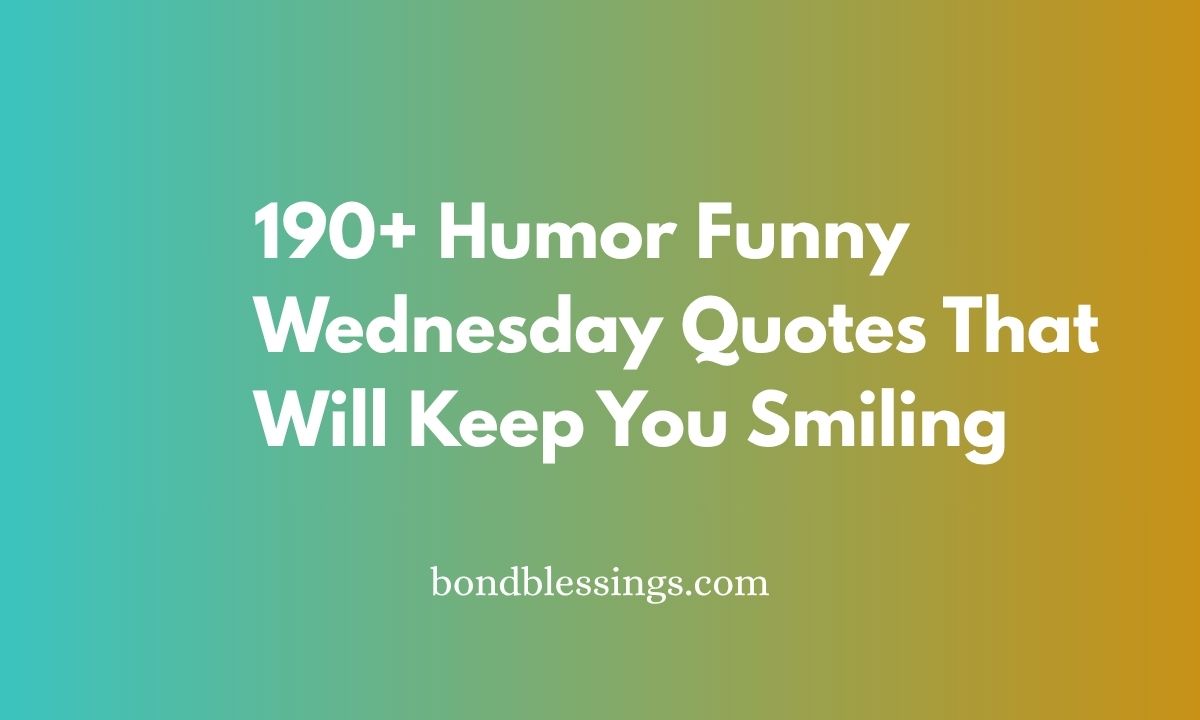 190+ Humor Funny Wednesday Quotes That Will Keep You Smiling