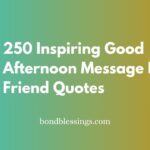 250 Inspiring Good Afternoon Message For A Friend Quotes