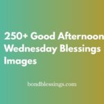 250+ Good Afternoon Wednesday Blessings Images