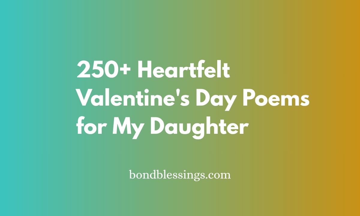 250+ Heartfelt Valentine's Day Poems for My Daughter