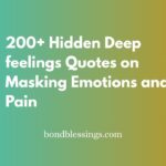 200+ Hidden Deep feelings Quotes on Masking Emotions and Pain