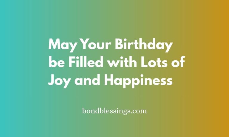 May Your Birthday be Filled with Lots of Joy and Happiness