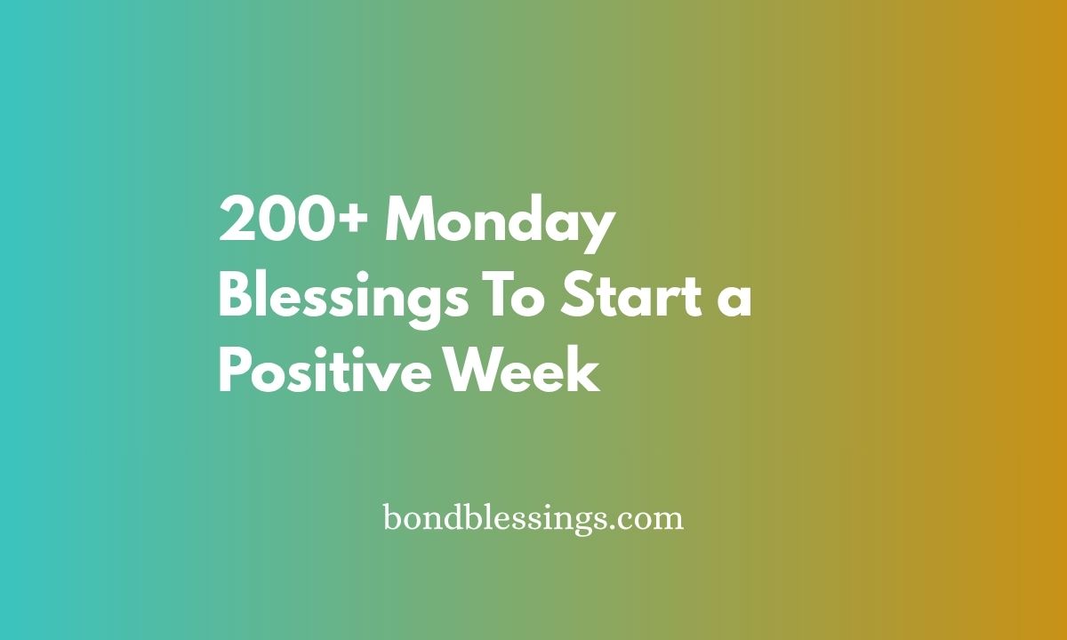 200+ Monday Blessings To Start a Positive Week 