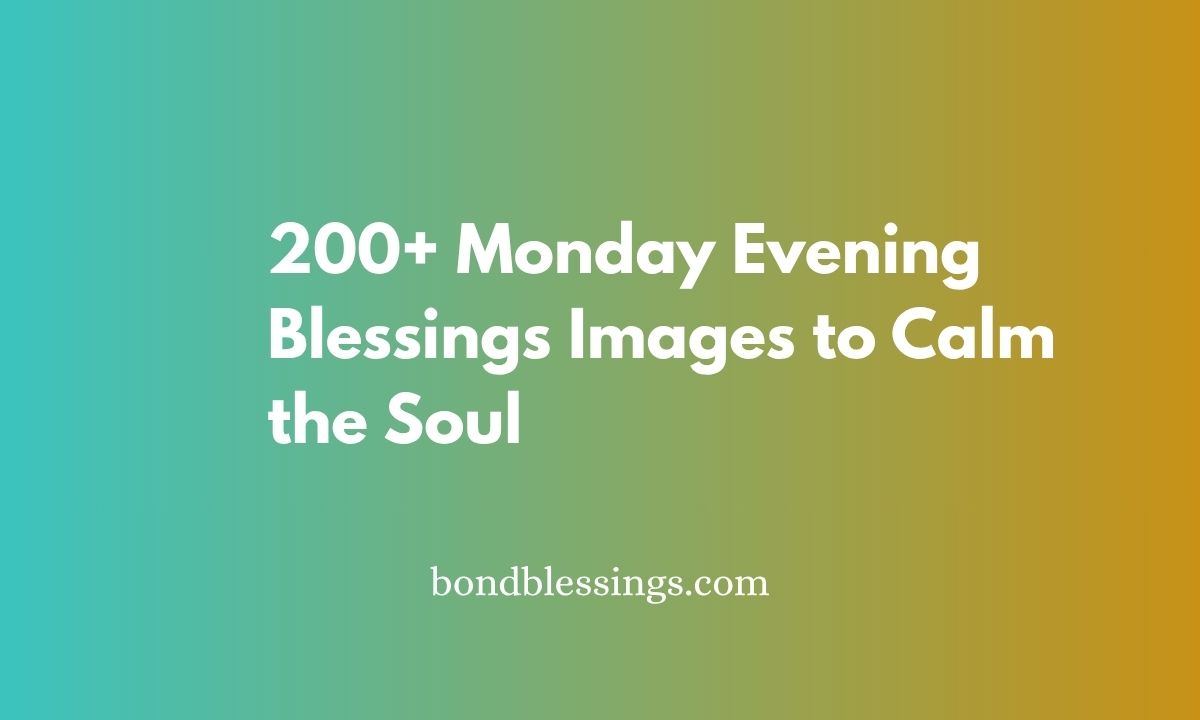 200+ Monday Evening Blessings Images to Calm the Soul
