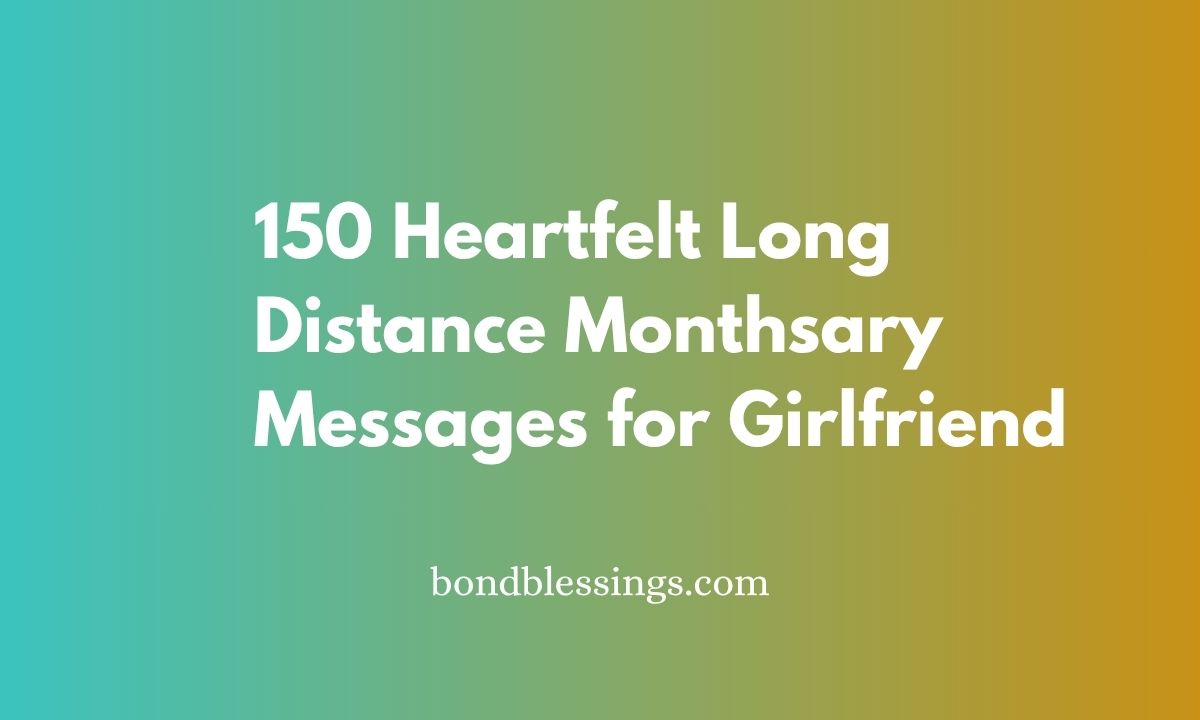 150 Heartfelt Long Distance Monthsary Messages for Girlfriend