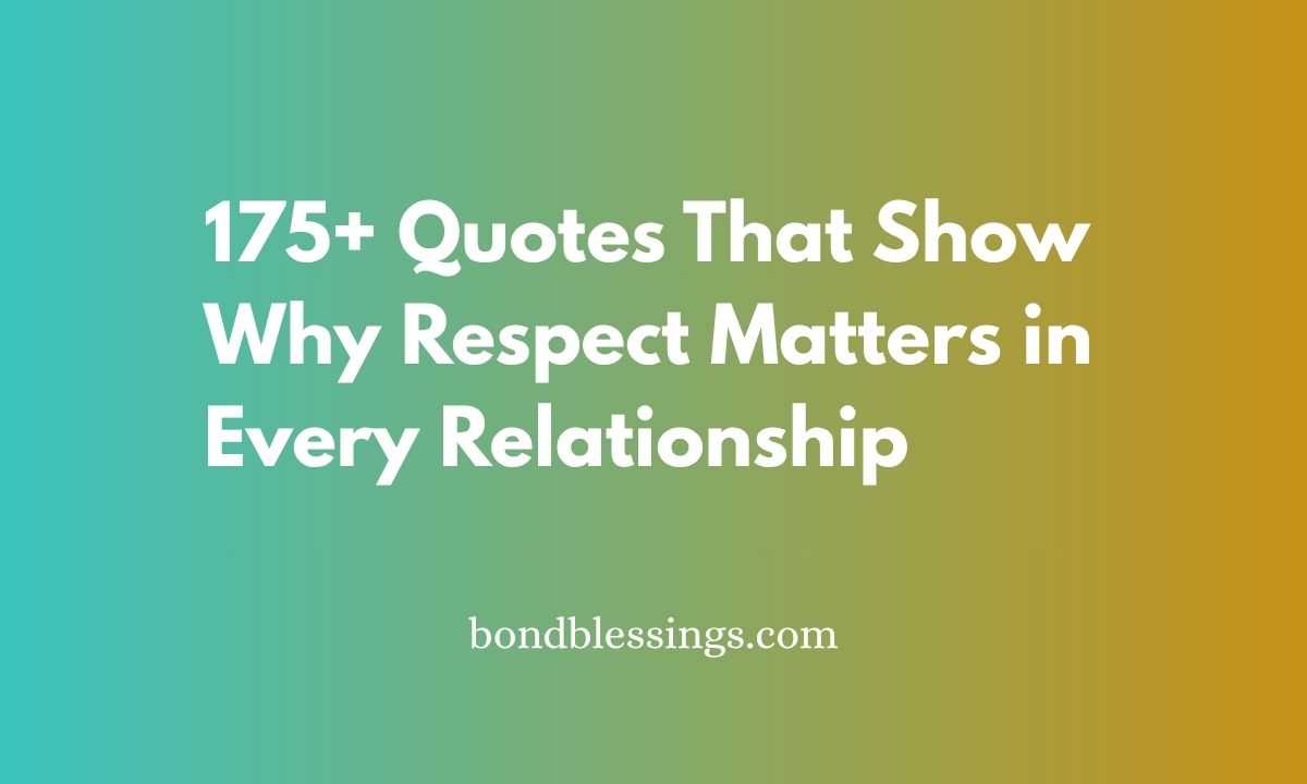175+ Quotes That Show Why Respect Matters in Every Relationship