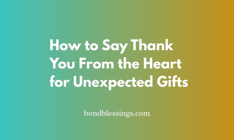 How to Say Thank You From the Heart for Unexpected Gifts