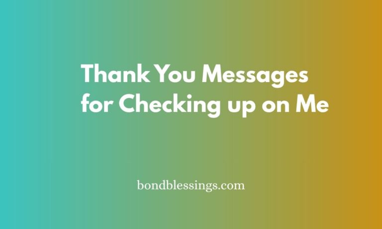 Thank You Messages for Checking up on Me