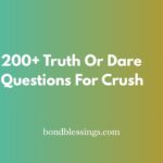 200+ Truth Or Dare Questions For Crush