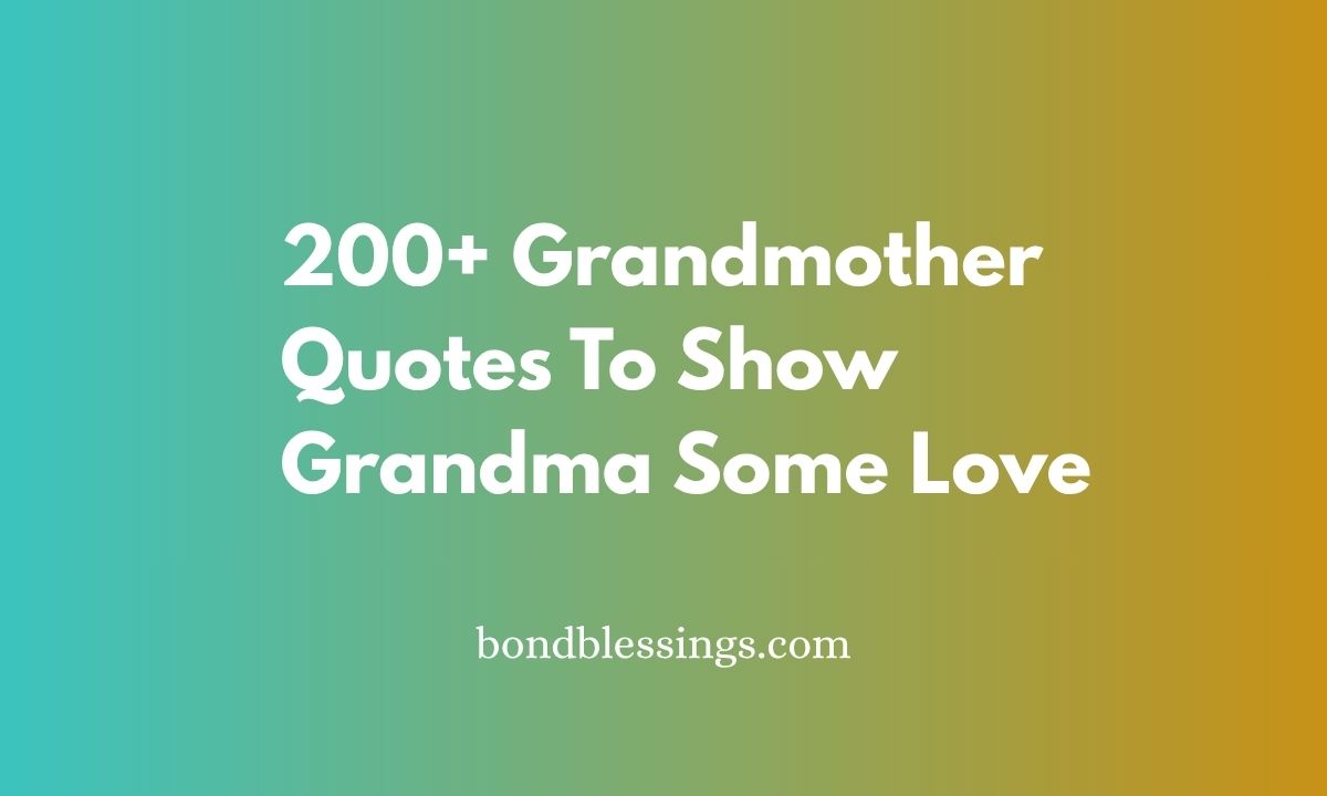 200+ Grandmother Quotes To Show Grandma Some Love