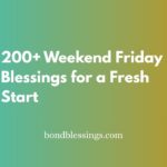 200+ Weekend Friday Blessings for a Fresh Start