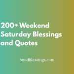 200+ Weekend Saturday Blessings and Quotes