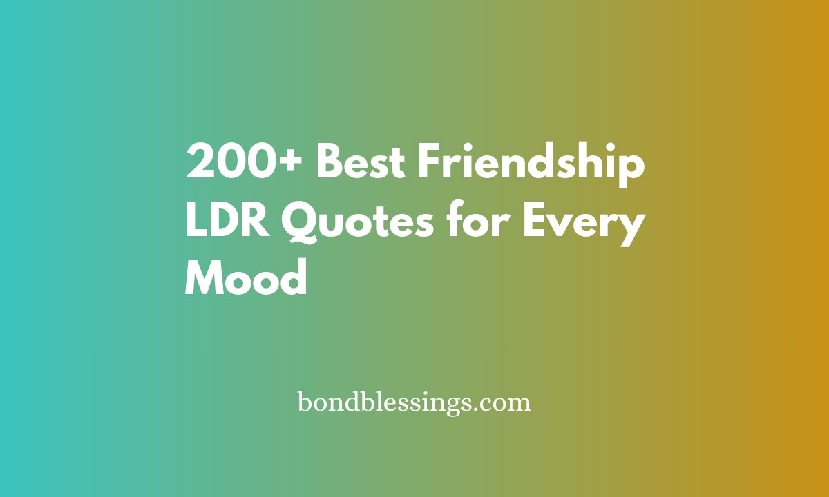 friendship ldr quotes