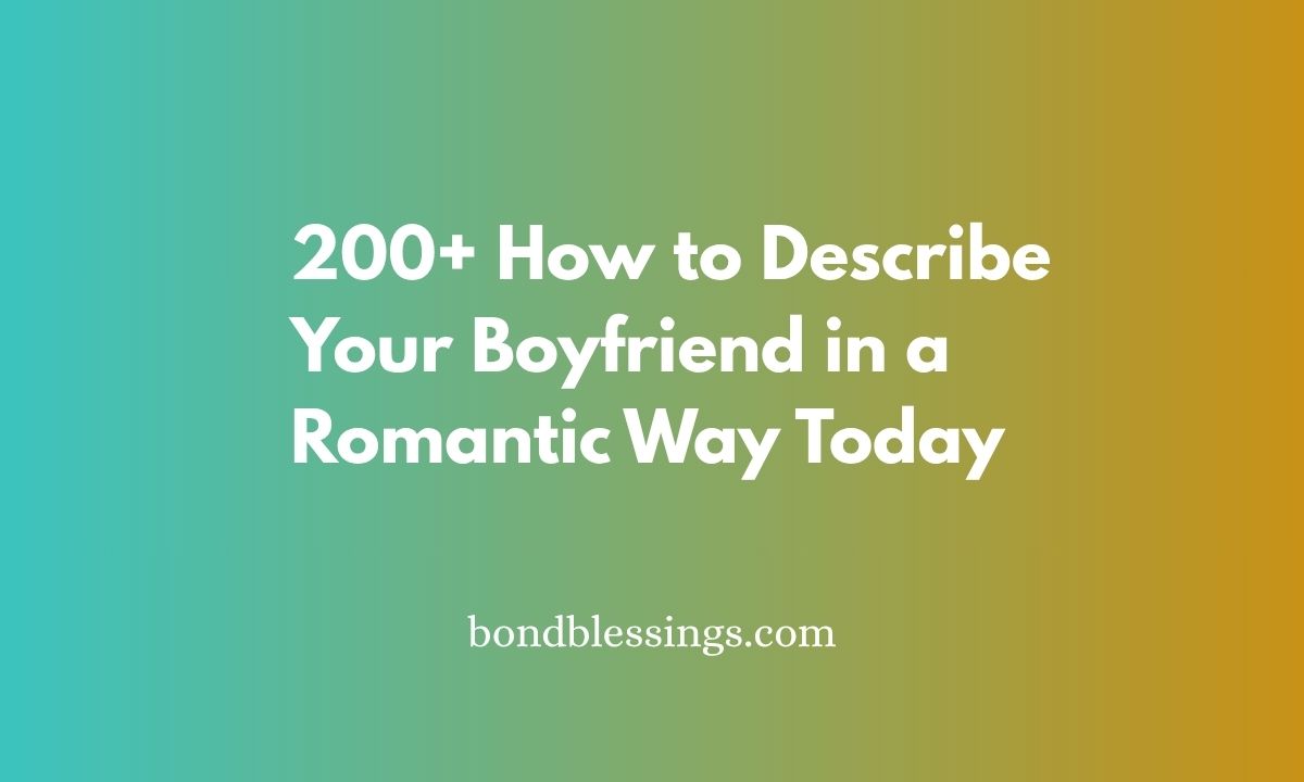 how to describe your boyfriend in a romantic way